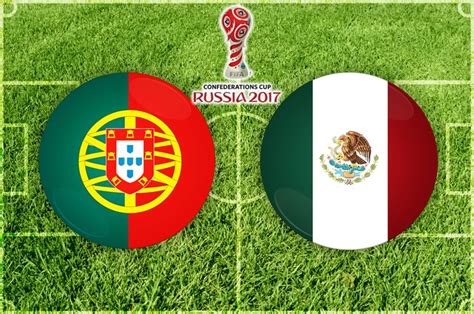 mexico vs portugal copa confederaciones 2017